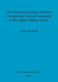 Produktbild: The Historical Ecology of some Unimproved Alluvial Grassland in the Upper Thames Valley