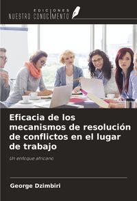 Produktbild: Eficacia de los mecanismos de resoluci&oacute;n de conflictos en el lugar de trabajo