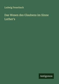 Produktbild: Das Wesen des Glaubens im Sinne Luther's