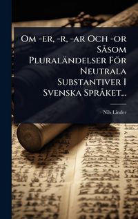 Produktbild: Om -er, -r, -ar Och -or S&Atilde; som Plural&auml;ndelser F&ouml;r Neutrala Substantiver I Svenska Spr&Atilde; ket...