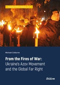 Produktbild: From the Fires of War: Ukraine&rsquo;s Azov Movement and the Global Far Right