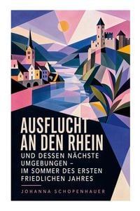 Produktbild: Ausflucht an den Rhein und dessen n&auml;chste Umgebungen - Im Sommer des ersten friedlichen Jahres