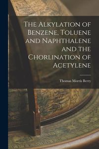 Produktbild: The Alkylation of Benzene, Toluene and Naphthalene and the Chorlination of Acetylene