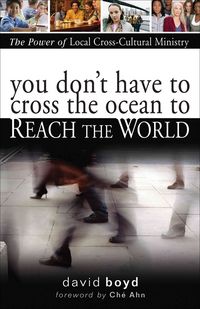 Produktbild: You Don't Have to Cross the Ocean to Reach the World: The Power of Local Cross-Cultural Ministry