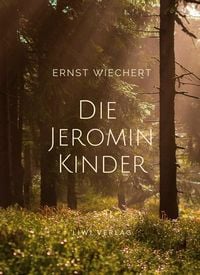 Produktbild: Ernst Wiechert: Die Jeromin-Kinder. Vollst&auml;ndige Neuausgabe