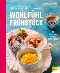 Produktbild: Mein gesundes, warmes Wohlf&uuml;hlfr&uuml;hst&uuml;ck