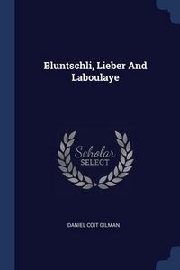 Produktbild: Bluntschli, Lieber And Laboulaye