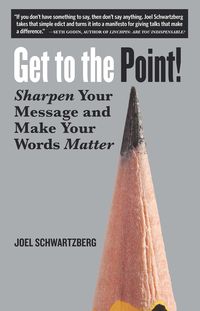 Produktbild: Schwartzberg, J: Get to the Point!