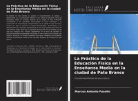 Produktbild: La Pr&aacute;ctica de la Educaci&oacute;n F&iacute;sica en la Ense&ntilde;anza Media en la ciudad de Pato Branco