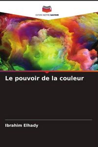 Produktbild: Le pouvoir de la couleur