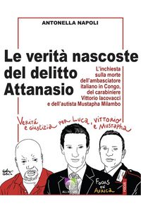 Produktbild: Le verit&agrave; nascoste del delitto Attanasio. L'inchiesta sulla morte dell'ambasciatore italiano in Congo, del carabiniere Vittorio Iacovacci e dell'autis