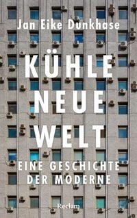 Produktbild: K&uuml;hle neue Welt. Eine Geschichte der Moderne