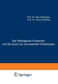 Produktbild: Die Pathogenen Protozoen und die durch sie verursachten Krankheiten