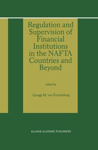 Produktbild: Regulation and Supervision of Financial Institutions in the NAFTA Countries and Beyond