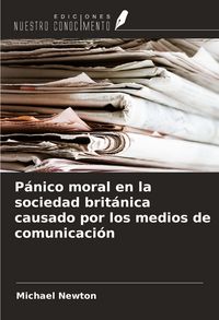 Produktbild: P&aacute;nico moral en la sociedad brit&aacute;nica causado por los medios de comunicaci&oacute;n