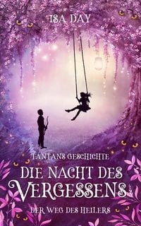 Produktbild: Die Nacht des Vergessens: Tantans Geschichte - Der Weg des Heilers - Band 4