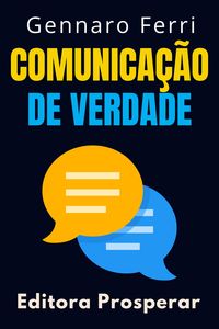 Produktbild: Comunica&ccedil;&atilde;o De Verdade - Aprenda Estrat&eacute;gias Para Se Comunicar Com As Pessoas No Mundo Real (Cole&ccedil;&atilde;o Intelig&ecirc;ncia Emocional, #4)