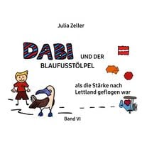 Produktbild: Dabi und der Blaufusst&ouml;lpel - als die St&auml;rke nach Lettland geflogen war - Band VI