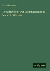 Produktbild: The Miracles of Our Lord in Relation to Modern Criticism