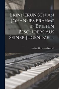 Produktbild: Erinnerungen an Johannes Brahms in Briefen besonders aus seiner Jugendzeit.