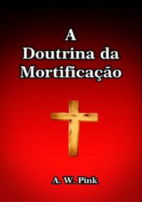 Produktbild: A Doutrina Da Mortifica&ccedil;&atilde;o