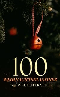 Produktbild: 100 Weihnachtsklassiker der Weltliteratur