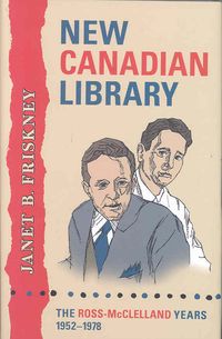 Bild vom Artikel New Canadian Library: The Ross-McClelland Years, 1952-1978 vom Autor Janet Friskney