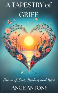Produktbild: A Tapestry of Grief - Poems of Loss, Healing, and Hope