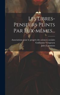 Produktbild: Les Libres-penseurs Peints Par Eux-m&ecirc;mes...