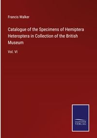 Produktbild: Catalogue of the Specimens of Hemiptera Heteroptera in Collection of the British Museum