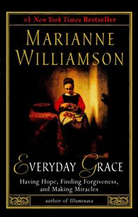 Bild vom Artikel Everyday Grace: Having Hope, Finding Forgiveness, and Making Miracles vom Autor Marianne Williamson