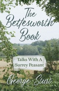 Produktbild: The Bettesworth Book - Talks With A Surrey Peasant