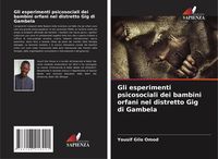 Produktbild: Gli esperimenti psicosociali dei bambini orfani nel distretto Gig di Gambela