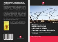 Produktbild: Desarmamento, Desmobiliza&ccedil;&atilde;o, Reintegra&ccedil;&atilde;o de Combatentes na Nam&iacute;bia