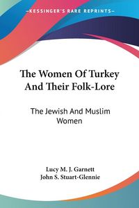 Produktbild: The Women Of Turkey And Their Folk-Lore