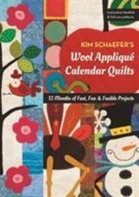 Produktbild: Schaefer, K: Kim Schaefer's Wool Applique Calendar Quilts