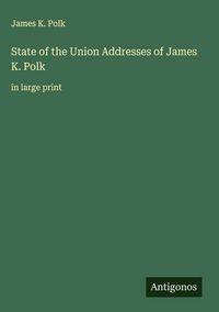 Produktbild: State of the Union Addresses of James K. Polk