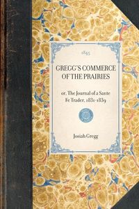 Produktbild: Gregg's Commerce of the Prairies, Or, the Journal of a Sante Fe Trader, 1831-1839
