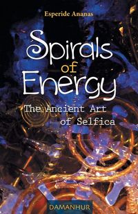 Produktbild: Spirals of Energy, the Ancient Art of Selfica