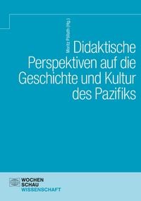 Produktbild: Didaktische Perspektiven auf die Geschichte und Kultur des Pazifiks
