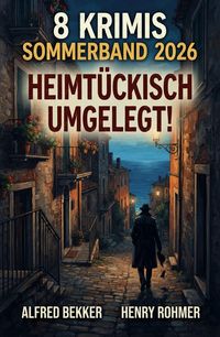 Produktbild: 8 Krimis Sommerband 2026: Heimt&uuml;ckisch umgelegt!