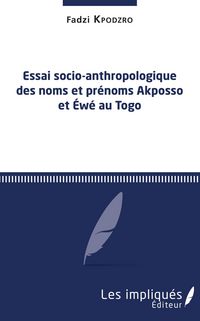 Produktbild: Essai socio-anthropologique des noms et prenoms Akposso et Ewe au Togo