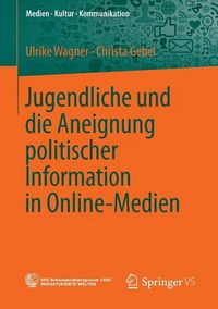 Produktbild: Jugendliche und die Aneignung politischer Information in Online-Medien