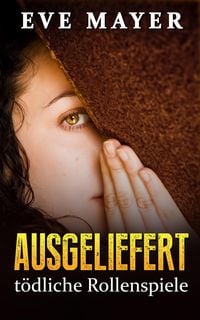 Produktbild: Ausgeliefert - t&ouml;dliche Rollenspiele