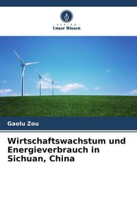 Produktbild: Wirtschaftswachstum und Energieverbrauch in Sichuan, China