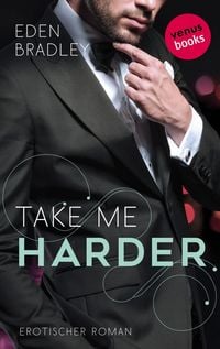 Produktbild: Take me harder: Ein Dark-Pleasure-Roman - Band 2