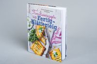 Familienrezepte mit Fertig-Blätterteig: schnell, gesund und lecker. Das Kochbuch mit Rezepten für Große und Kleine. Gut kochen für die ganze Familie
