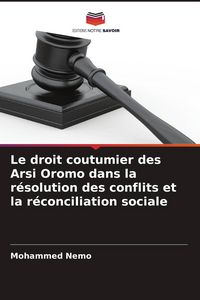 Produktbild: Le droit coutumier des Arsi Oromo dans la r&eacute;solution des conflits et la r&eacute;conciliation sociale