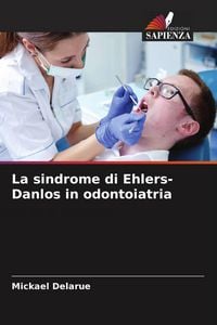 Produktbild: La sindrome di Ehlers-Danlos in odontoiatria