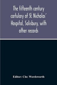 Produktbild: The Fifteenth Century Cartulary Of St. Nicholas' Hospital, Salisbury, With Other Records